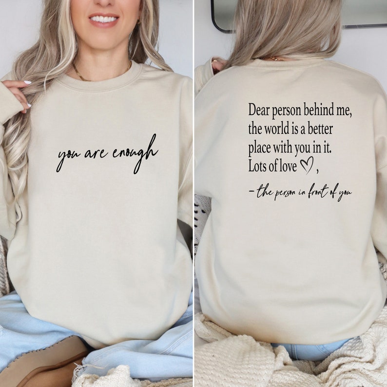 you are enough dear person behind me two sided t shirt back and front hoodie positivity sweatshirt suicide prevention sweatshirt 1726196708198.jpg