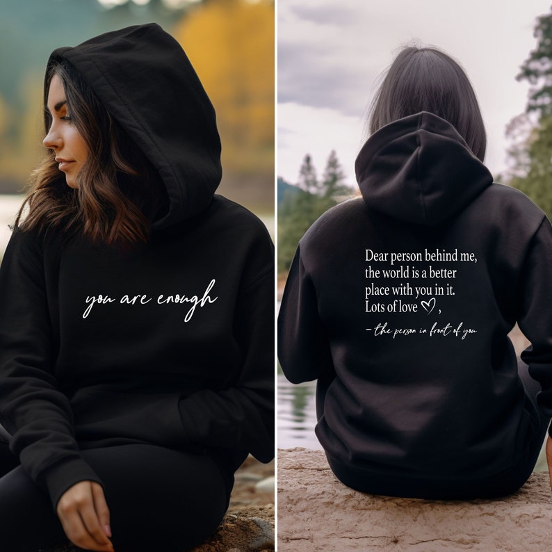 you are enough dear person behind me two sided t shirt back and front hoodie positivity sweatshirt suicide prevention sweatshirt 1726196737905.jpg