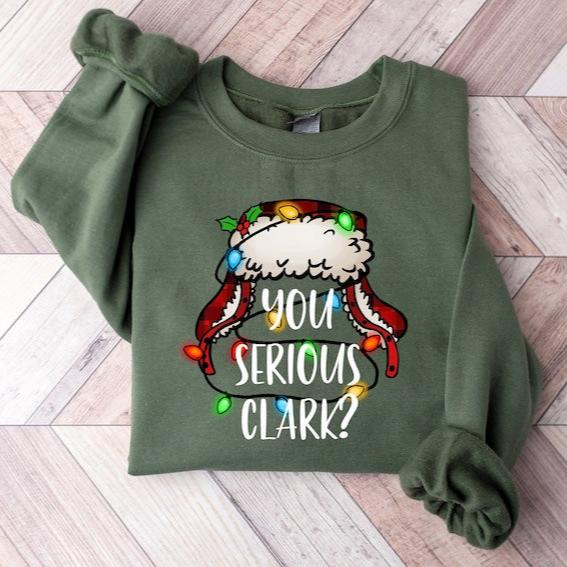 you serious clark sweatshirt funny holiday pullover christmas vacation shirt griswold christmas sweatshirt christmas shirtholiday shirt 1726805761759.jpg
