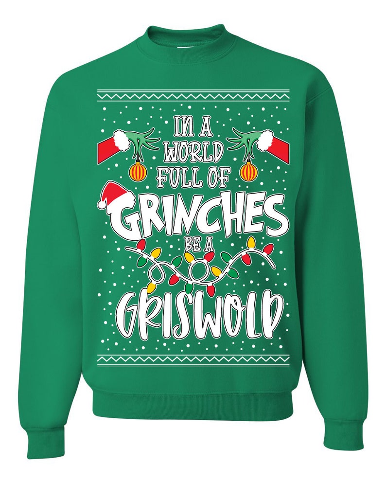 ugly christmas sweater in a world full of grinches be a griswold unisex sweatshirt 1728276323712.jpg