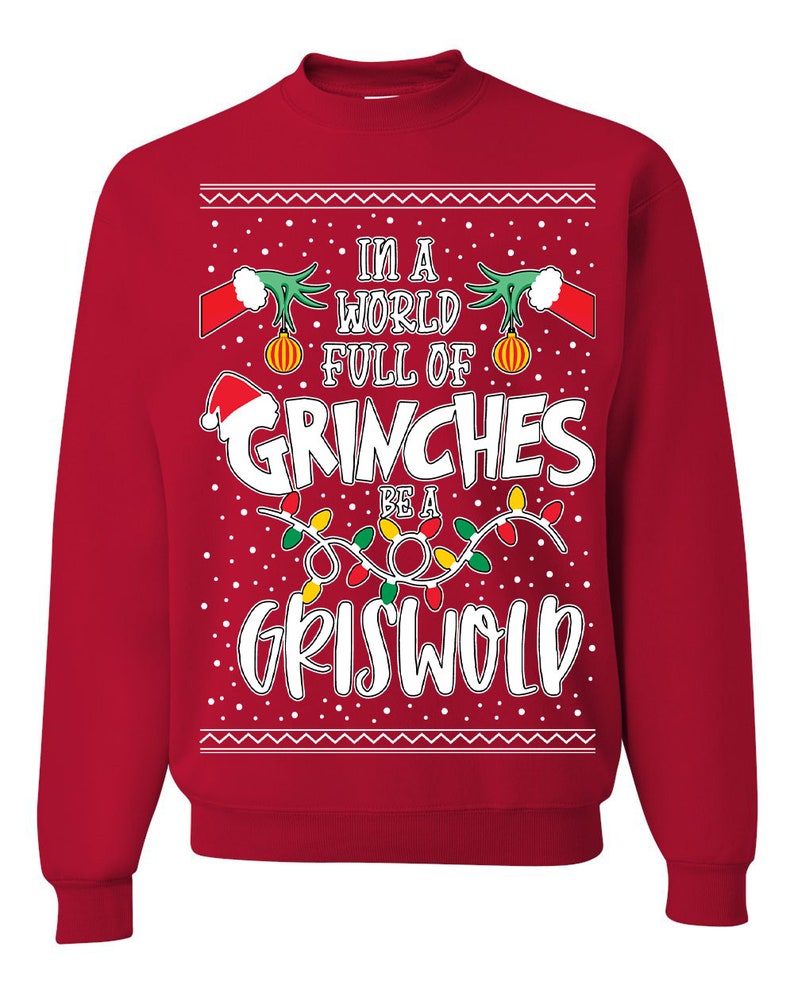 ugly christmas sweater in a world full of grinches be a griswold unisex sweatshirt 1728276323745.jpg