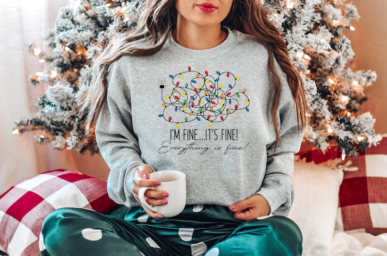 im fine its fine everything is fine christmas sweatshirt christmas funny sweater women christmas shirt cute christmas gift holiday gift 1728640832383.jpg