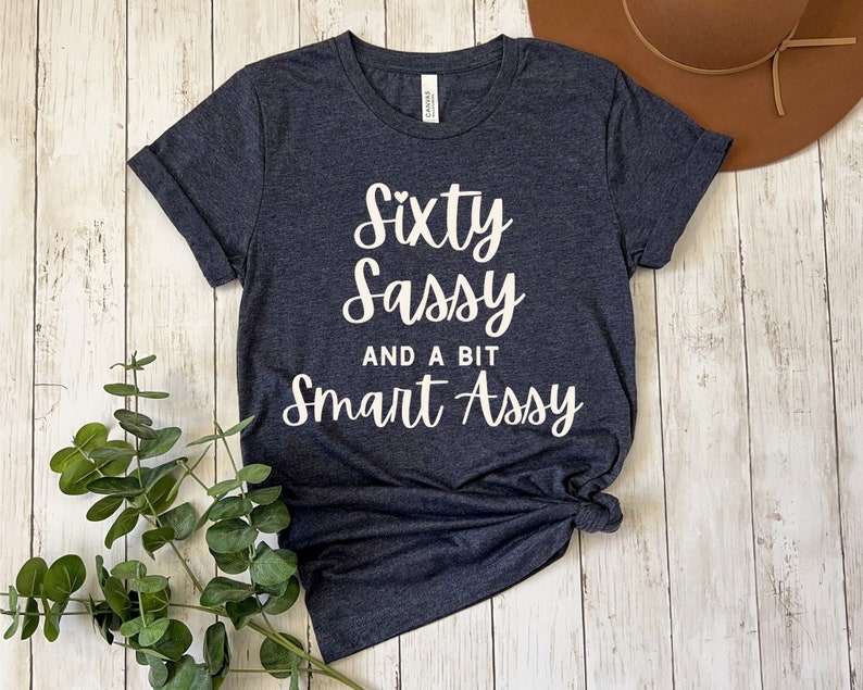 60th birthday shirt for women sixty birthday shirt sixty sassy and a bit smart assy 60th birthday gifts for women friend 60th birthday 1730447325636.jpg