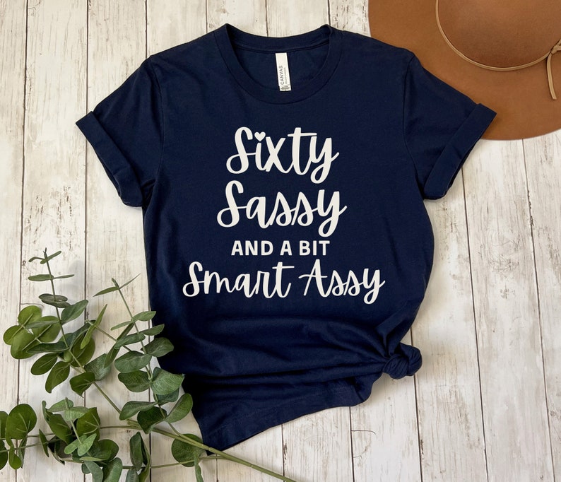 60th birthday shirt for women sixty birthday shirt sixty sassy and a bit smart assy 60th birthday gifts for women friend 60th birthday 1730447325668.jpg