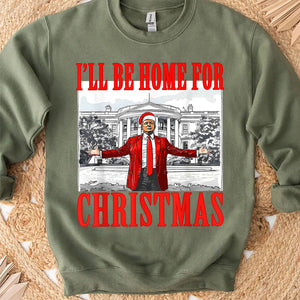 ill be home for christmas christmas trump 47th president sweatshirt bright 1731034060260.jpg