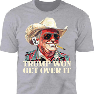 Trump Won Get Over It Shirt Trump 2025 Shirt Trump 47th President Shirt Dark 1731034262662.jpg