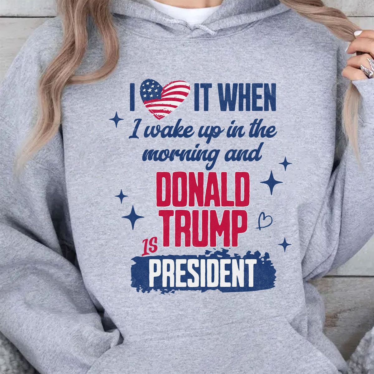 I Love It When I Wake Up In The Morning Trump Is President Shirt Trump 47th President Sweatshirt Bright 1731034409144.jpg