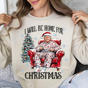I Will Be Home For Christmas Funny Trump Trump Shirt Trump 47th President Sweatshirt Bright 1731034758400.jpg