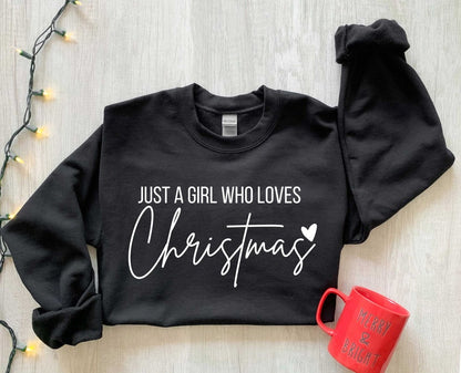 just a girl who loves christmas christmas women sweatshirt gift for women christmas shirt for women christmas lover shirt 1731298931864.jpg