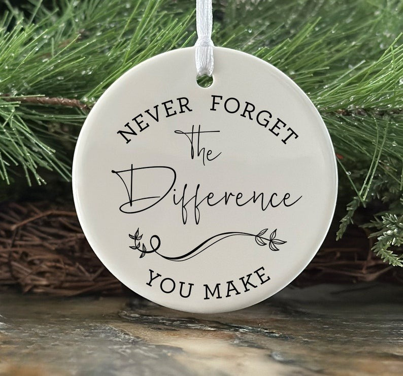 thank you ornament never forget the difference you have madeyou make thank you gift appreciation gift appreciation ornament 1732181309368.jpg