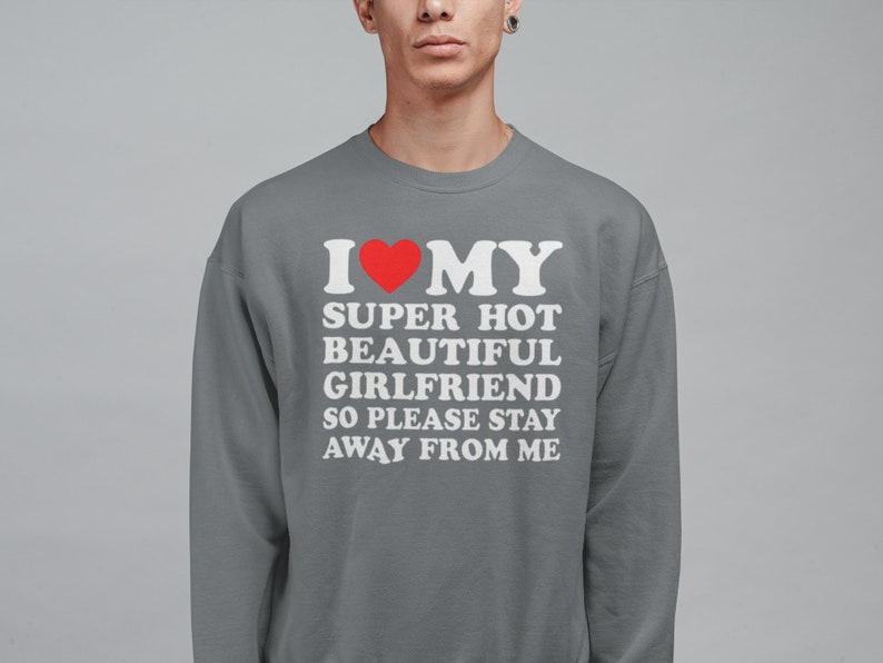 i love my girlfriend shirt i heart my girlfriend shirts valentine shirt funny boyfriend shirt hot girlfriend t shirt 1736324433268.jpg