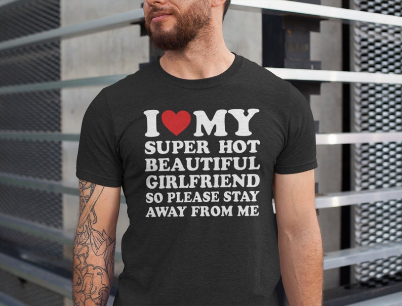i love my girlfriend shirt i heart my girlfriend shirts valentine shirt funny boyfriend shirt hot girlfriend t shirt 1736324433269.jpg