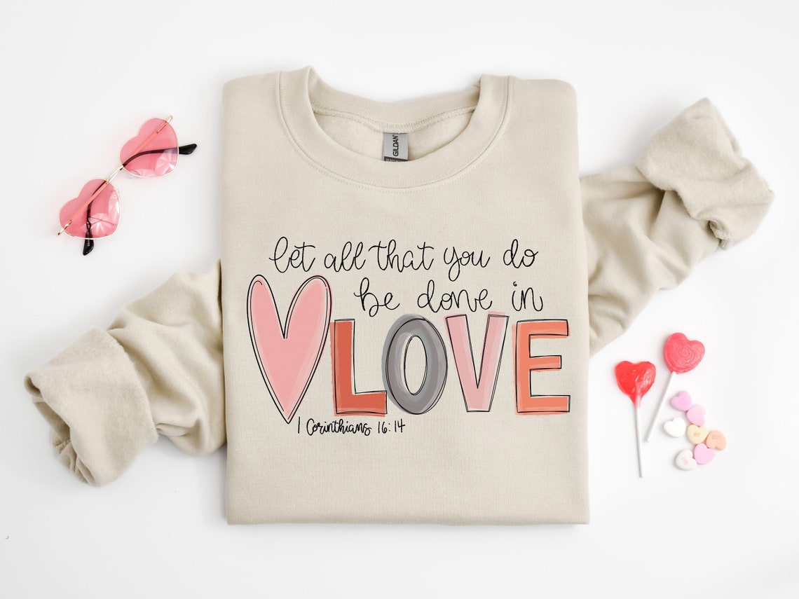 let all that you do be done in love t shirt valentines day shirt for women cute valentine day shirt valentines day gift 1736414784089.jpg