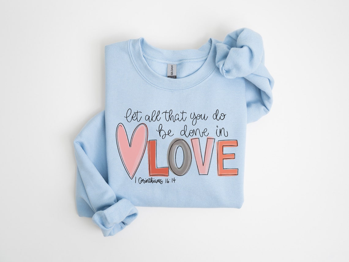let all that you do be done in love t shirt valentines day shirt for women cute valentine day shirt valentines day gift 1736414784110.jpg