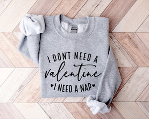 i dont need a valentine sweatshirt i need a nap sweatshirt funny valentine s day shirt funny single shirt valentines day shirt 1736477939488.jpg