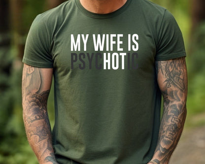 my wife is psychotic shirt funny husband shirt fathers day gift birthday or anniversary gift for husband funny mens gift ideas 1736821663550.jpg