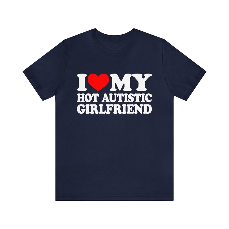 i love my hot autistic girlfriend t shirt valentines day gift for couple i love my autistic boyfriend shirt 1737010082526.jpg