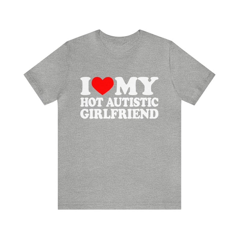 i love my hot autistic girlfriend t shirt valentines day gift for couple i love my autistic boyfriend shirt 1737010082541.jpg