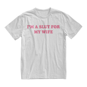 im a slut for my wife tshirt funny valentines day gift for husband gift for dad weird tee quote shirt 1737015027856.jpg