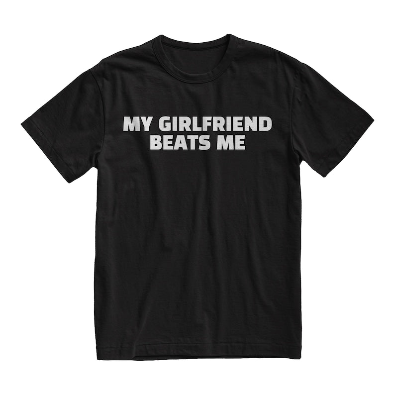my girlfriend beats me boyfriend gift tshirt boyfriend gift valentines day gift meme shirt 1737015809018.jpg