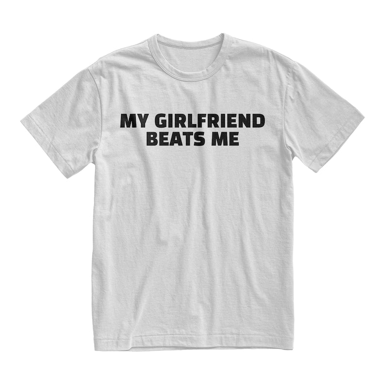 my girlfriend beats me boyfriend gift tshirt boyfriend gift valentines day gift meme shirt 1737015809634.jpg