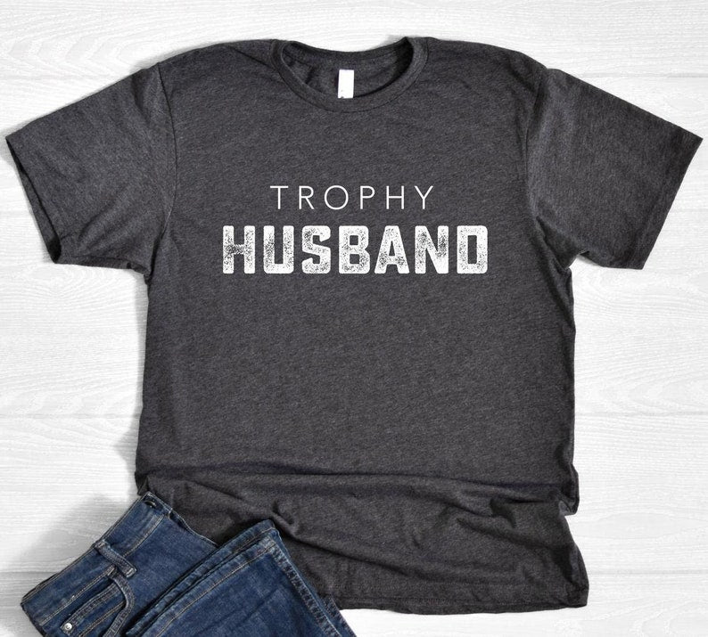 trophy husband shirt valentines day gift for him mens valentines gift husband valentine gift funny valentines gift anniversary gift 1737016250315.jpg