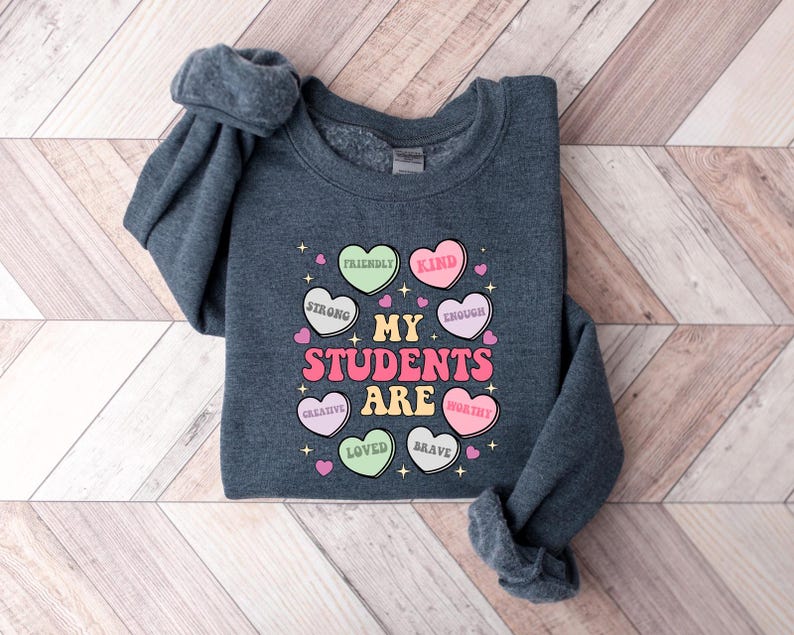 my students are my valentines sweatshirt valentine teacher gift teacher hearts valentines day sweatshirt loved teacher sweater 1737710042159.jpg