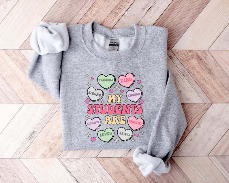 my students are my valentines sweatshirt valentine teacher gift teacher hearts valentines day sweatshirt loved teacher sweater 1737710042178.jpg
