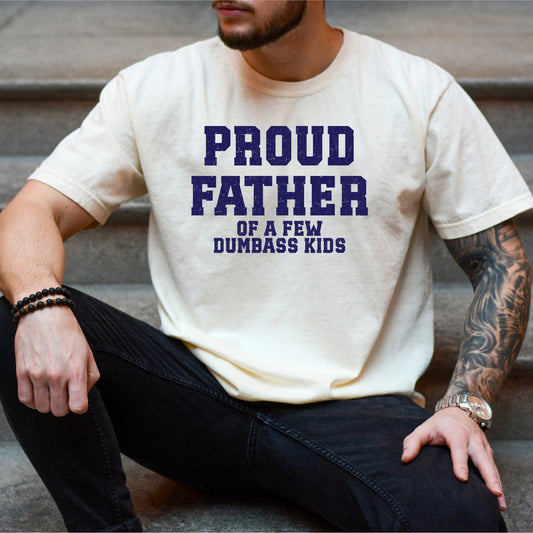 funny fathers day shirt proud father of a few dumbass kids mens fathers day tee  sweatshirt 1745480917975.jpg