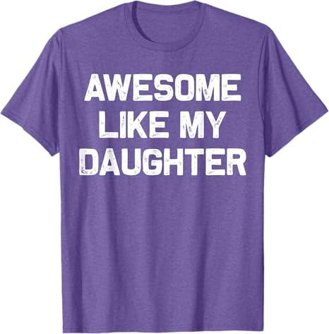 awesome like my daughter gifts men funny fathers day dad t shirt 1745897188141.jpg