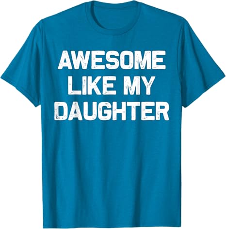 awesome like my daughter gifts men funny fathers day dad t shirt 1745897188158.jpg