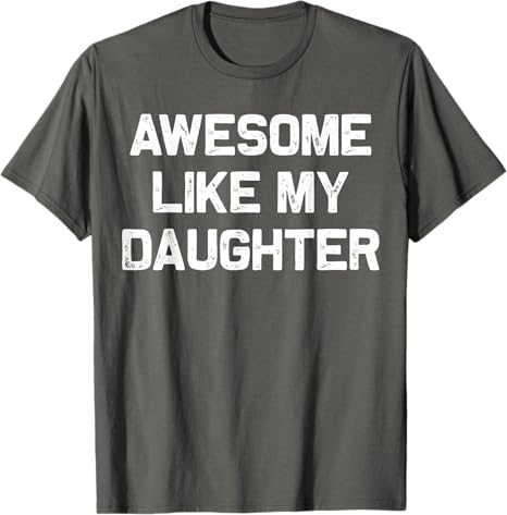 awesome like my daughter gifts men funny fathers day dad t shirt 1745897188234.jpg
