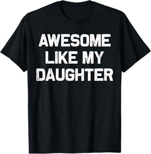 awesome like my daughter gifts men funny fathers day dad t shirt 1745897188236.jpg