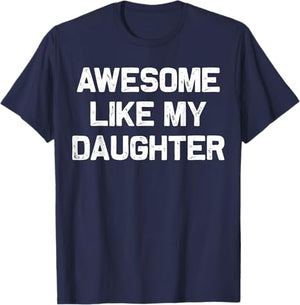 awesome like my daughter gifts men funny fathers day dad t shirt 1745897188264.jpg