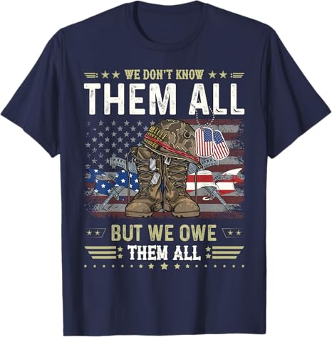 we owe them all partiotic veterans day memorial day t shirt 1746431315527.jpg