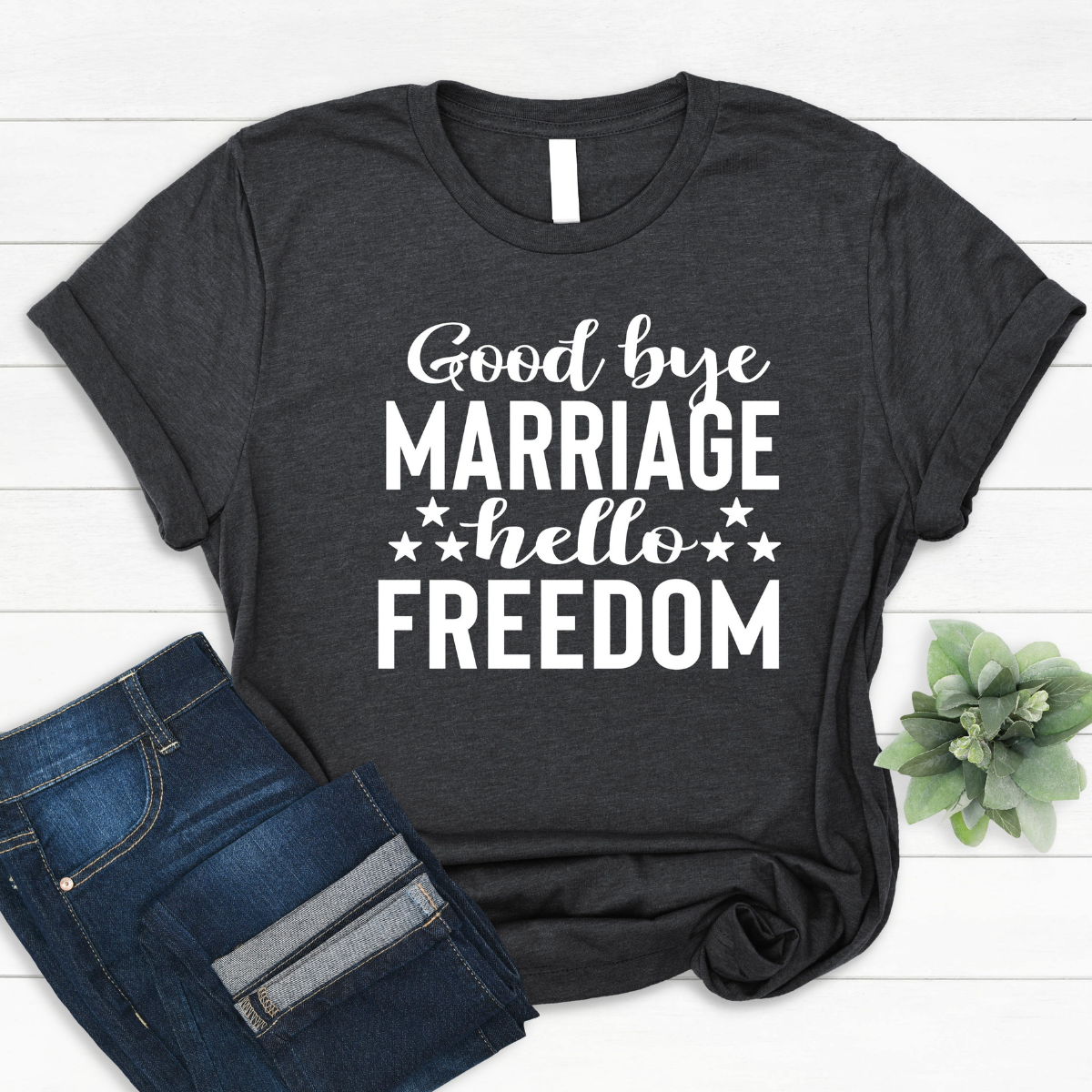 goodbye marriage hello freedom divorcebreak up quote funny humor divorced party gifts tshirt 1746586077568.png