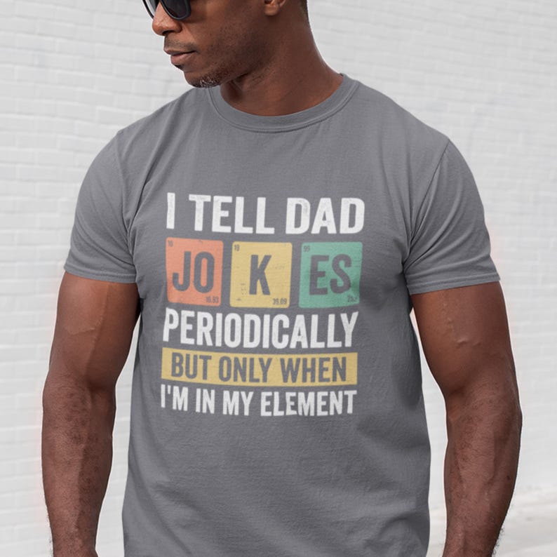 I Tell Dad Jokes Periodically But Only When Im In My Element Shirt Fathers Day Shirt Dad Jokes Shirt Funny Dad Shirt Gift For Dad 1748315530965.jpg