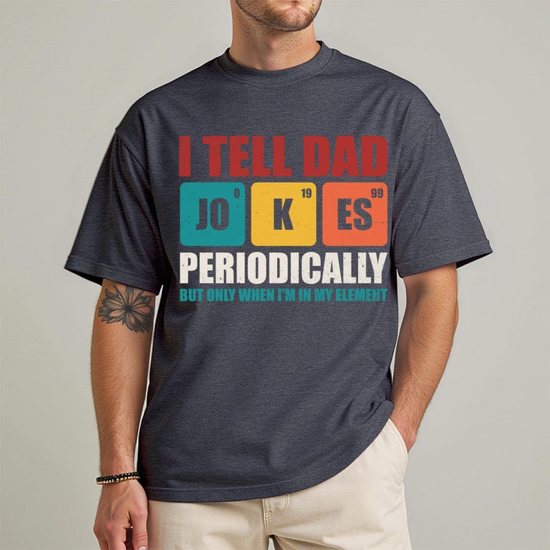 I Tell Dad Jokes Periodically But Only When Im In My Element Shirt Fathers Day Shirt Dad Jokes Shirt Funny Dad Shirt Gift For Dad 1748315531580.jpg
