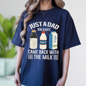 Just A Dad Who Always Came Back With The Milk Shirt Funny Dad Comfort Colors Shirt Dad Joke Shirt Dad Shirt Funny Fathers Day Gift 1748319901385.jpg