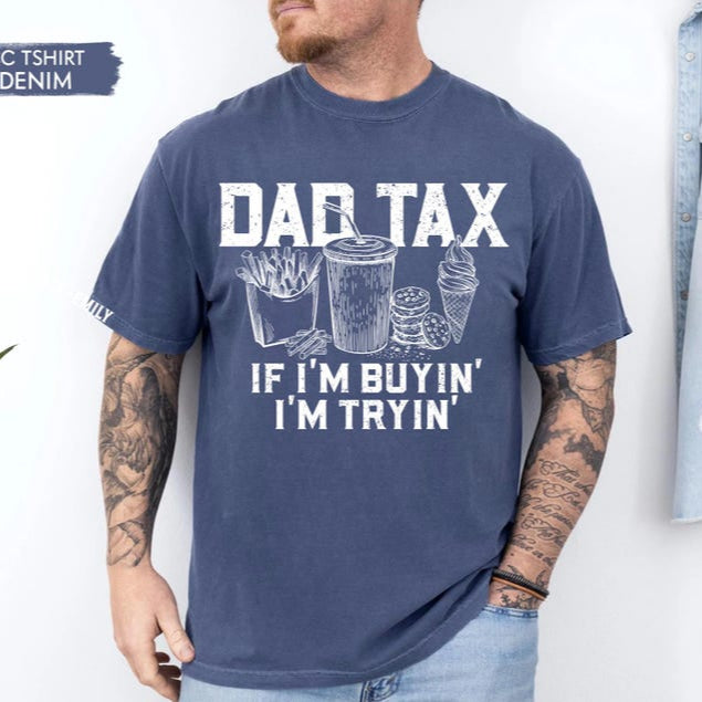 Funny Dad Tax Shirt Funny Dad Gift For Fathers Day Dad Birthday Gift Tee Gift For Husband Daddy Gift From Kids Dad Tax T Shirt 1748600966051.jpg