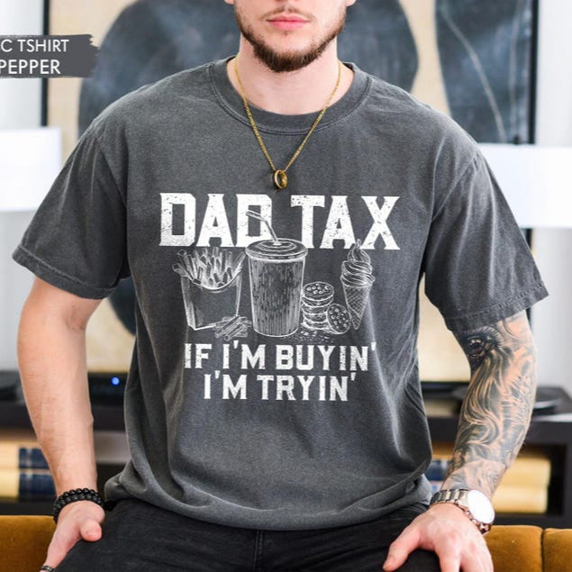 Funny Dad Tax Shirt Funny Dad Gift For Fathers Day Dad Birthday Gift Tee Gift For Husband Daddy Gift From Kids Dad Tax T Shirt 1748600966348.jpg