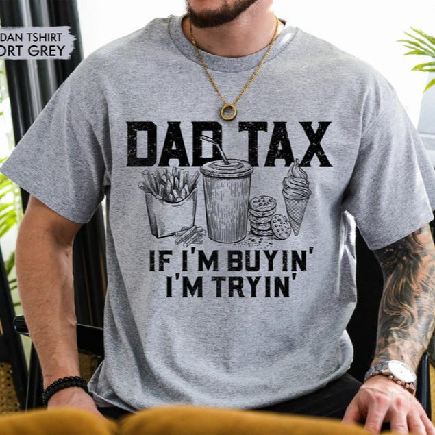 Funny Dad Tax Shirt Funny Dad Gift For Fathers Day Dad Birthday Gift Tee Gift For Husband Daddy Gift From Kids Dad Tax T Shirt 1748600966430.jpg