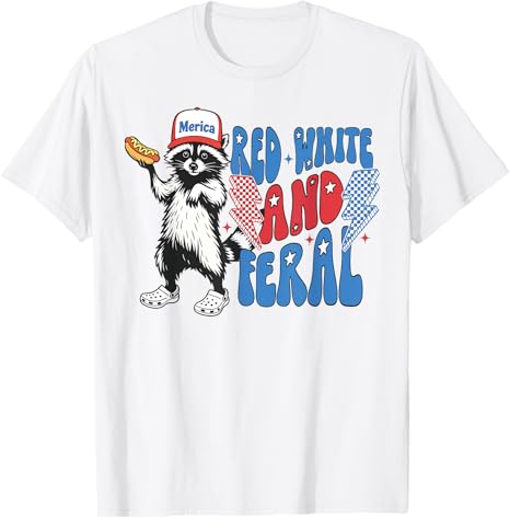 Red White And Fered White And Feral Funny Raccoon 4th Of July Patriotic T Shirtral Funny Raccoon 4th Of July Patriotic T Shirt 1749624732909.jpg