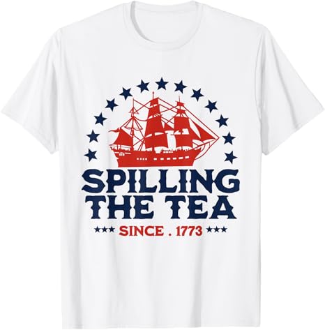 Spilling The Tea Since 1773 Red White Blue Funny 4th Of July T Shirt 1749630265617.jpg