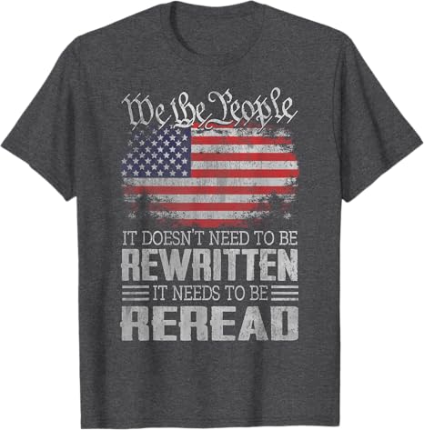 Us Flag Constitution Of The Usa Needs To Be Reread T Shirt 1749631863318.jpg