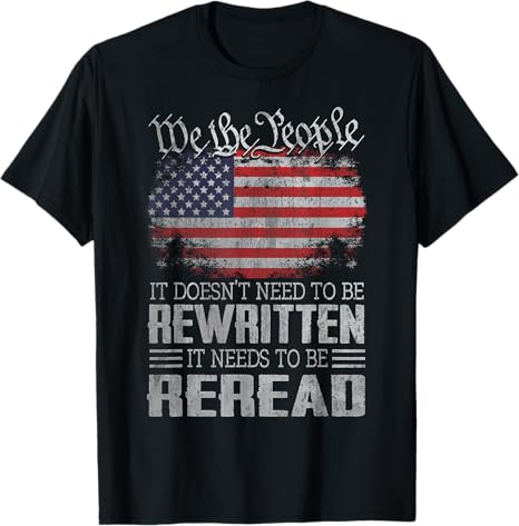 Us Flag Constitution Of The Usa Needs To Be Reread T Shirt 1749631863338.jpg