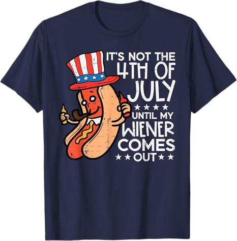 Not 4th July Until My Wiener Come Out Funny Hotdog Men Women T Shirt 1749695476517.jpg