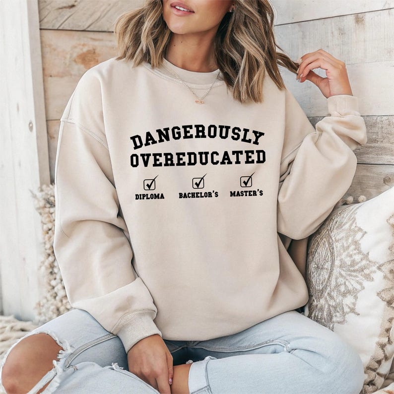 Dangerously Overeducated Sweatshirtmasters Degree Sweatmasters Graduation Giftgraduation Gift For Hergraduation Gift For Himunisex Tee 1750061852998.jpg