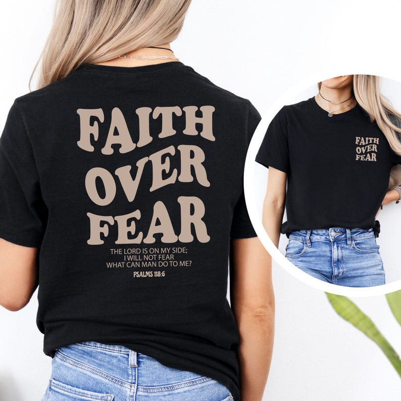 Faith Over Fear Shirt Faith Fear Tshirt Christian Gift Shirt Bible Verse T Shirt Faith Tee Religious Shirt Gift 1750238148022.jpg