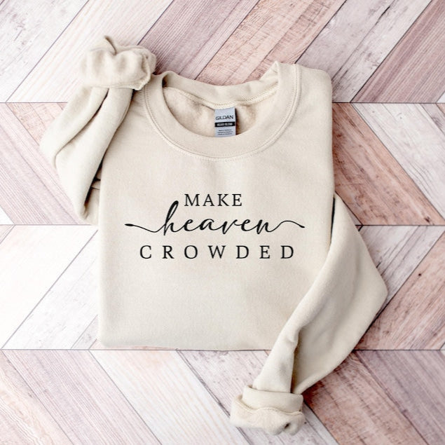 Cute Religious Women Sweatshirt Make Heaven Crowded Christian Sweater Faith Tee Bible Verse Religious Mom Gift Cute Christ Women Gift 1750322146541.jpg
